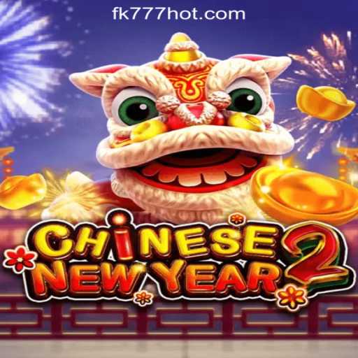 Exploring the Excitement of CHINESENEWYEAR2 at FK777 Online Casino Philippines