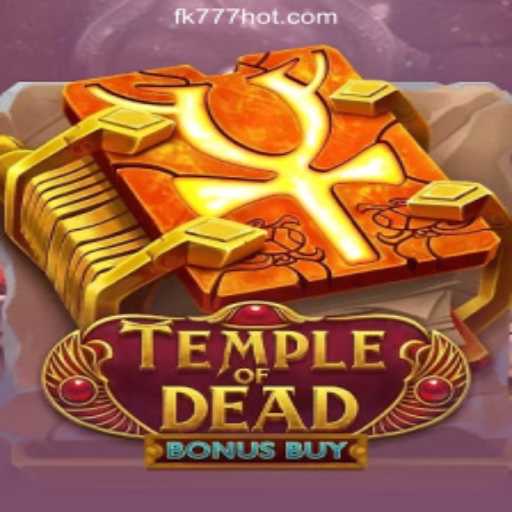 Exploring the Enigmatic World of Temple of Dead Bonus Buy at FK777 Online Casino Philippines